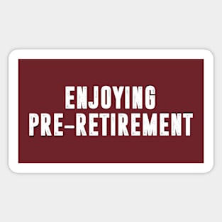 Enjoying Pre-Retirement Sticker